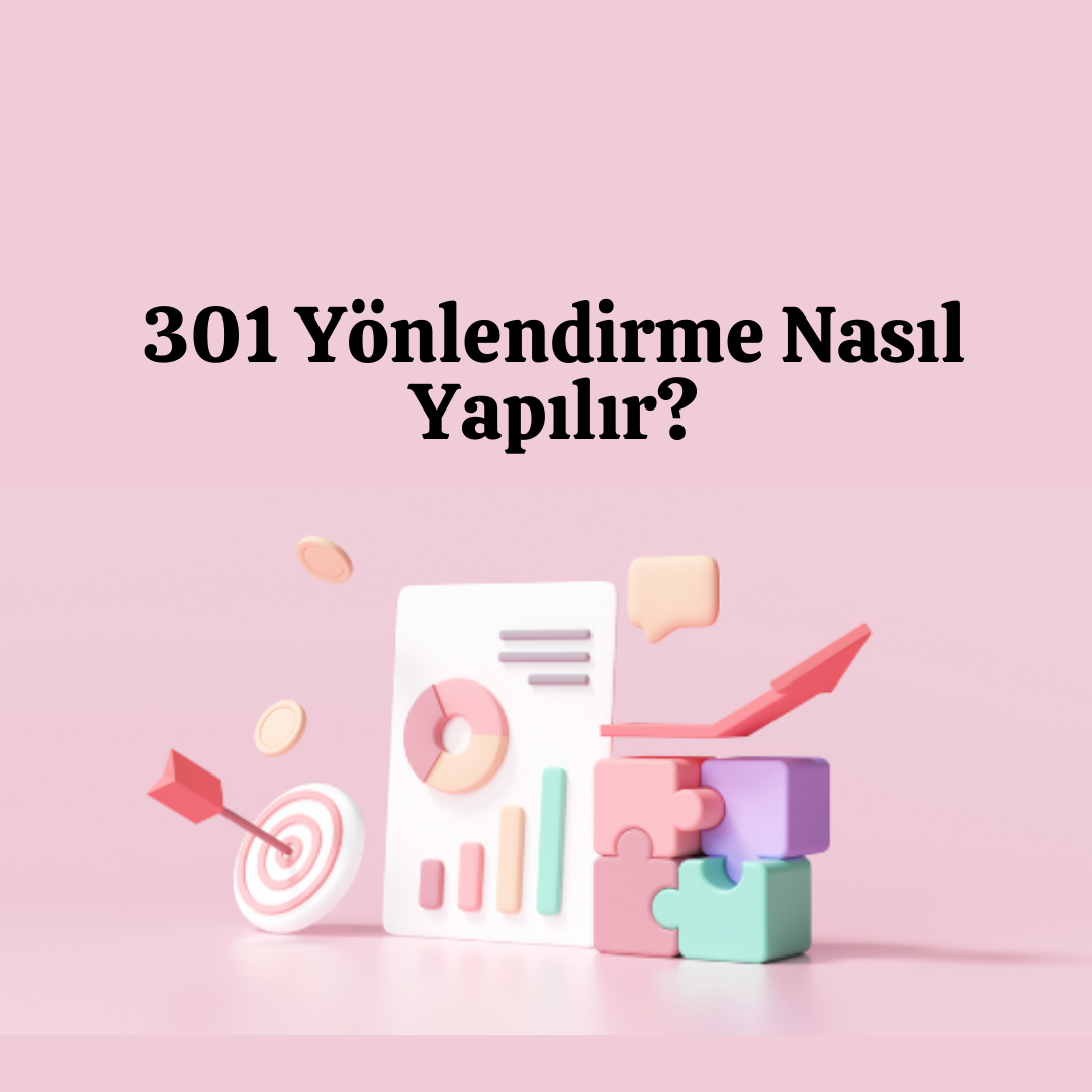 301 Yönlendirmesi Nedir & Nasıl Yapılır ?