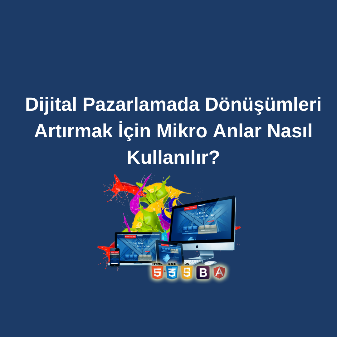 Dijital Pazarlamada Dönüşümleri Artırmak İçin Mikro Anlar Nasıl Kullanılır?