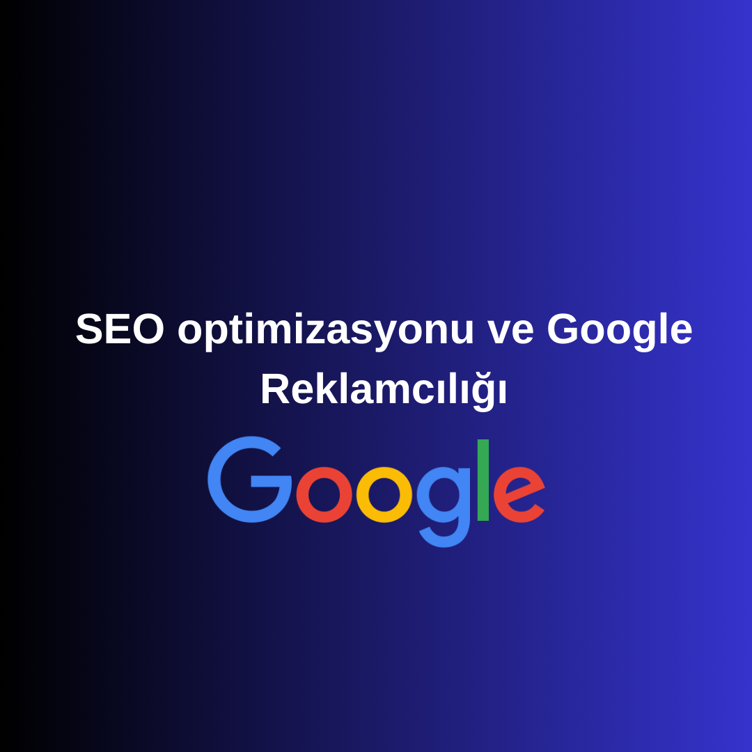 SEO Optimizasyonu ve Google Reklamcılığı