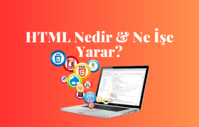 HTML Nedir & Ne İşe Yarar?