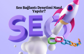 Seo Bağlantı Denetimi Nasıl Yapılır?