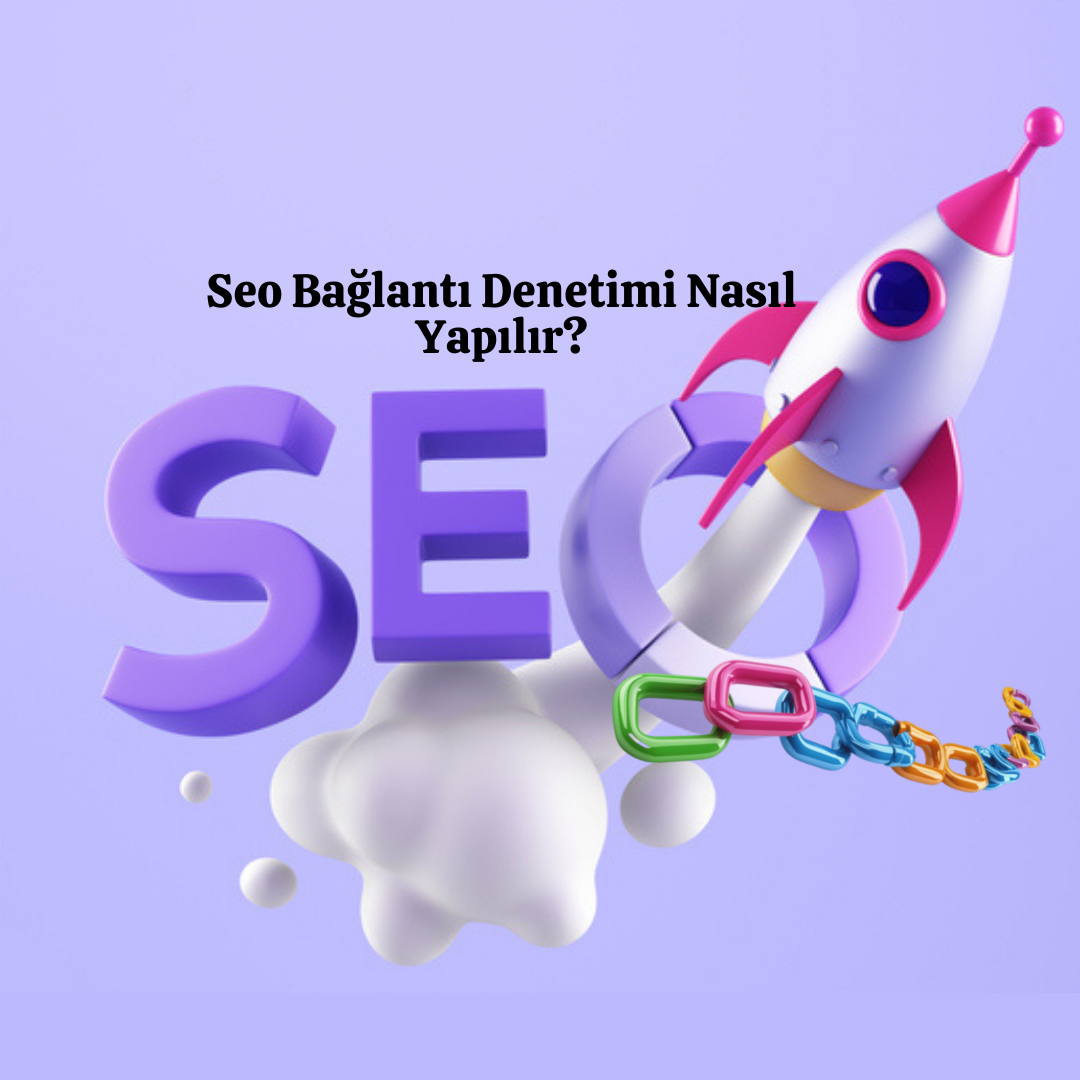 Seo Bağlantı Denetimi Nasıl Yapılır?