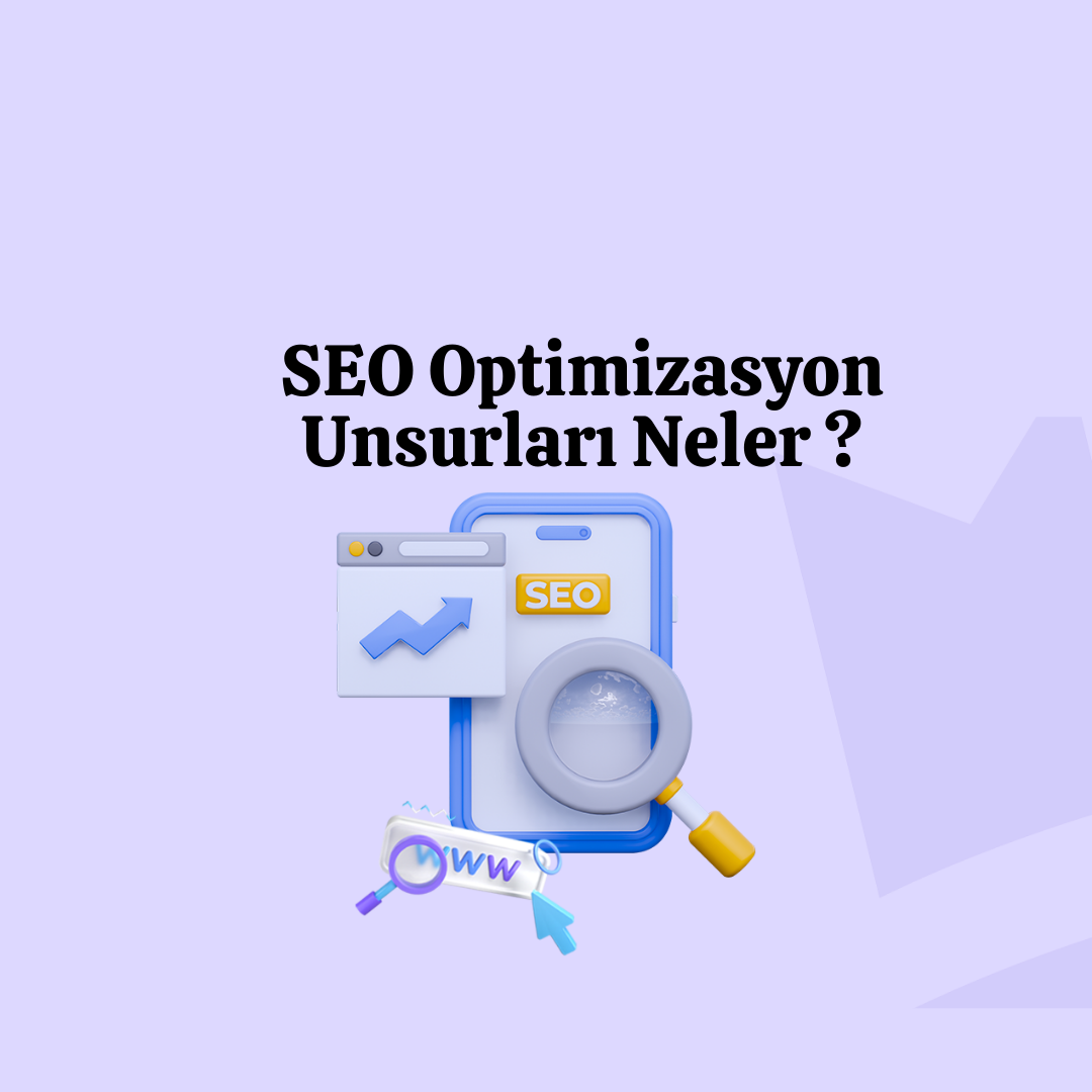 SEO Optimizasyonunun Unsurları Neler ?