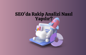 SEO'da Rakip Analizi Nasıl Yapılır?