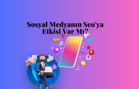 Sosyal Medyanın Seo'ya Etkisi Var Mı ?