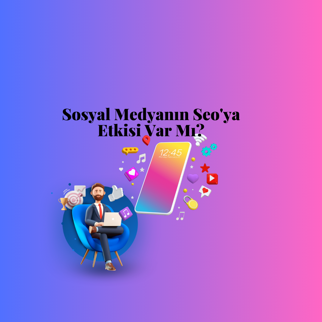 Sosyal Medyanın Seo'ya Etkisi Var Mı ?