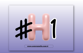 H1 Etiket SEO: Başlıklarınızı Arama İçin Nasıl Optimize Etmelisiniz